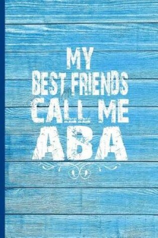 Cover of My Best Friends Call Me ABA