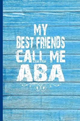 Book cover for My Best Friends Call Me ABA