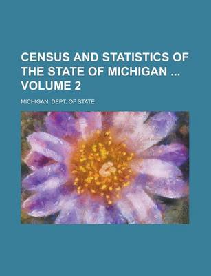 Book cover for Census and Statistics of the State of Michigan Volume 2