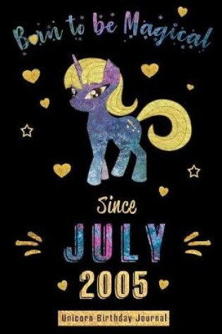 Cover of Born to be Magical Since July 2005 - Unicorn Birthday Journal