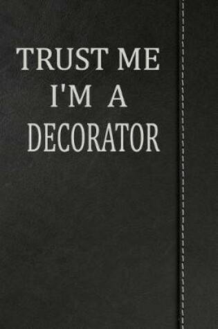 Cover of Trust Me I'm a Decorator