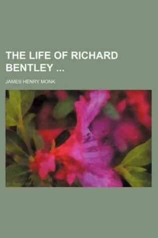 Cover of The Life of Richard Bentley (Volume 1)