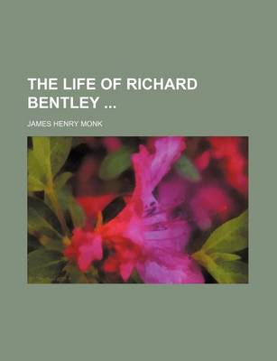 Book cover for The Life of Richard Bentley (Volume 1)