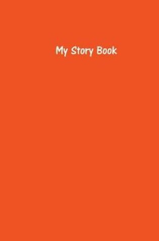 Cover of My Story Book - Create Your Own Picture Book with Orange Cover