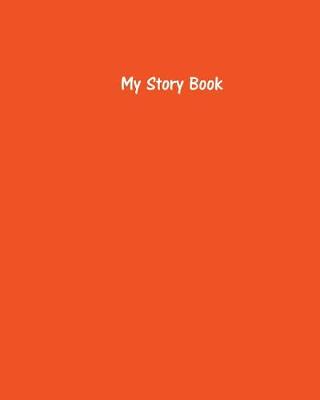 Book cover for My Story Book - Create Your Own Picture Book with Orange Cover