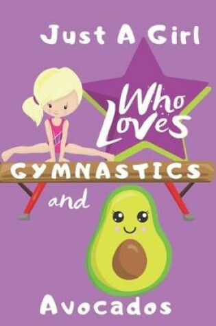 Cover of Just a Girl Who Loves Gymnastics and Avocados