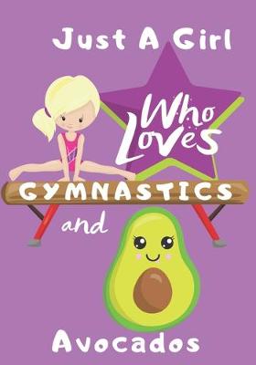 Book cover for Just a Girl Who Loves Gymnastics and Avocados