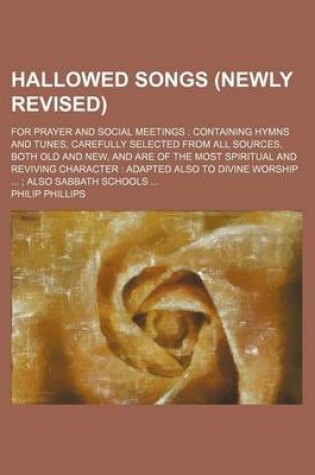 Cover of Hallowed Songs (Newly Revised); For Prayer and Social Meetings