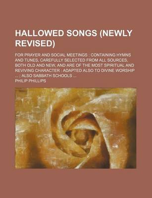 Book cover for Hallowed Songs (Newly Revised); For Prayer and Social Meetings