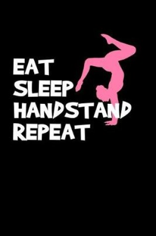 Cover of Eat Sleep Handstand Repeat