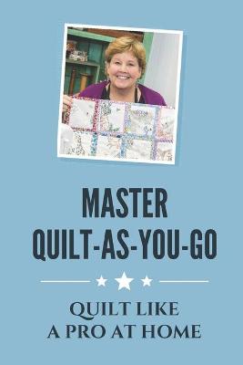 Cover of Master Quilt-As-You-Go