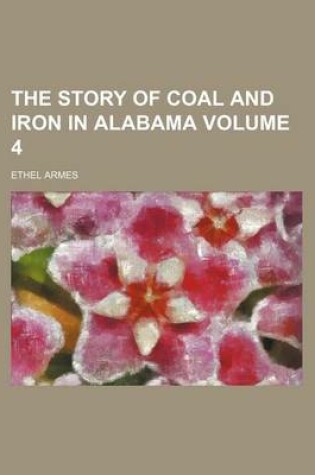 Cover of The Story of Coal and Iron in Alabama Volume 4