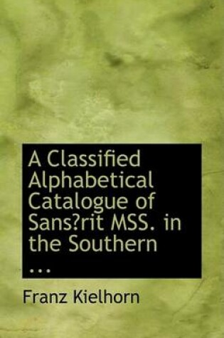 Cover of A Classified Alphabetical Catalogue of Sans Rit Mss