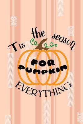 Book cover for Tis The Season For Pumpkin Everything