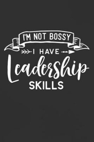 Cover of I'm Not Bossy I Have Leadership Skills