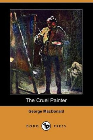 Cover of The Cruel Painter (Dodo Press)