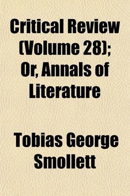 Book cover for Critical Review (Volume 28); Or, Annals of Literature