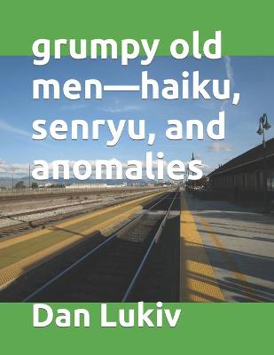 Book cover for grumpy old men-haiku, senryu, and anomalies