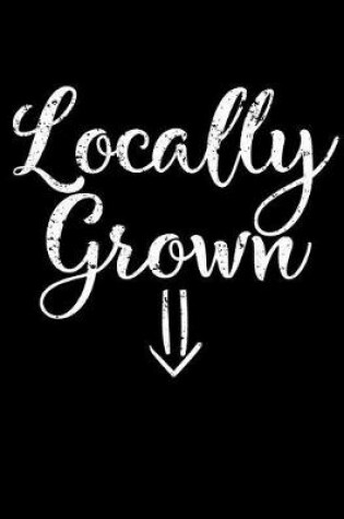 Cover of Locally Grown