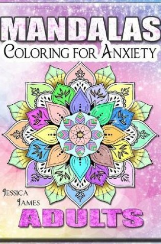 Cover of Mandalas Adults Coloring for Anxiety