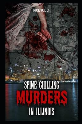 Book cover for Spine-Chilling Murders in Illinois