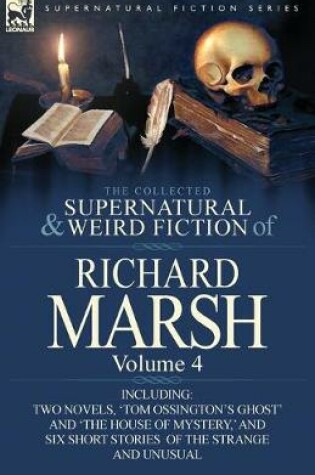 Cover of The Collected Supernatural and Weird Fiction of Richard Marsh