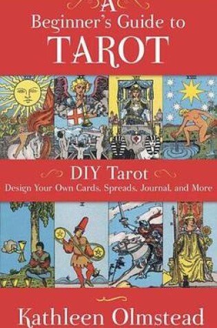 Cover of A Beginner's Guide to Tarot: DIY Tarot