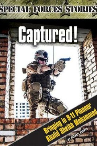Cover of Captured! Bringing in 9-11 Planner Khalid Sheik Mohammed