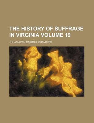 Book cover for The History of Suffrage in Virginia Volume 19