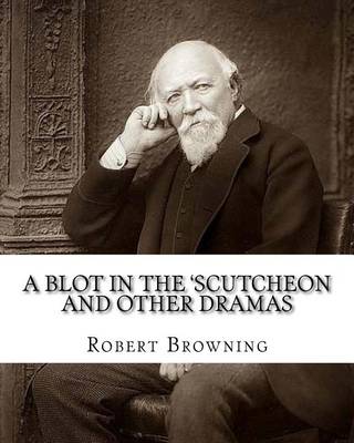 Book cover for A blot in the 'scutcheon and other dramas. By
