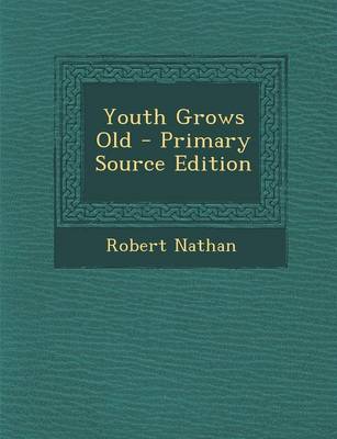 Book cover for Youth Grows Old - Primary Source Edition