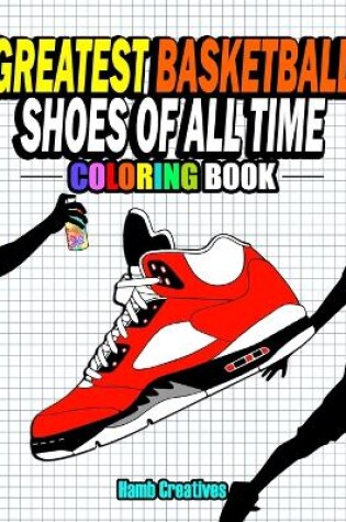 Cover of Greatest Basketball Shoes Of All Time Coloring Book