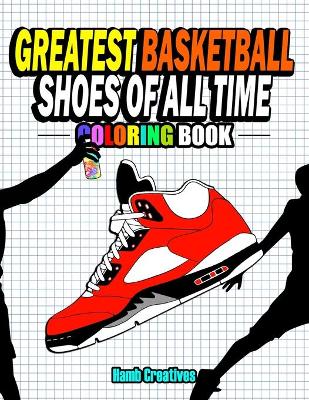 Book cover for Greatest Basketball Shoes Of All Time Coloring Book