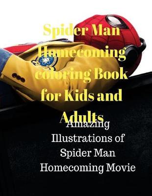 Book cover for Spider Man Homecoming Coloring Book for Kids and Adults