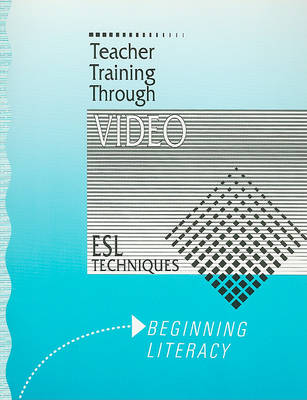 Book cover for Beginning Literacy, Teacher Training Through Video: ESL Techniques Workbook