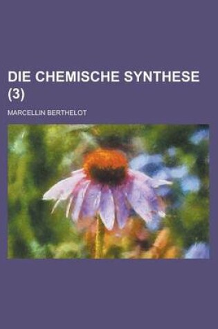 Cover of Die Chemische Synthese (3)