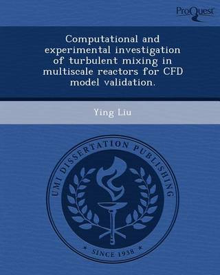 Book cover for Computational and Experimental Investigation of Turbulent Mixing in Multiscale Reactors for Cfd Model Validation