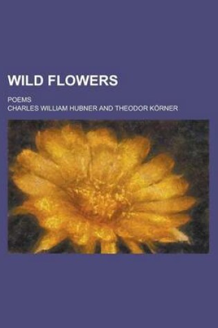 Cover of Wild Flowers; Poems