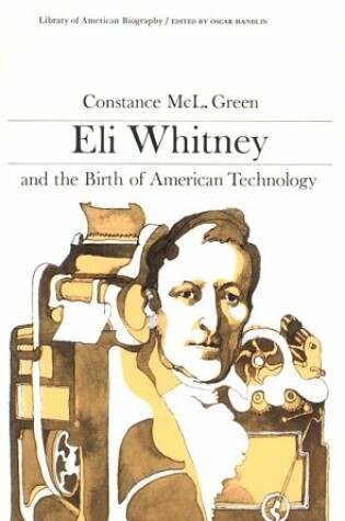 Cover of Eli Whitney and the Birth of American Technology (Library of American Biography Series)