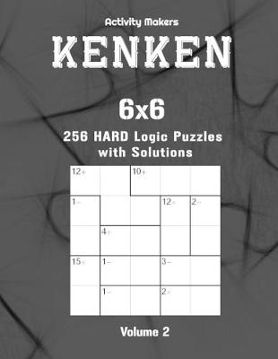 Book cover for KENKEN - 6x6 - 256 Hard Logic Puzzles with Solutions - Volume 2