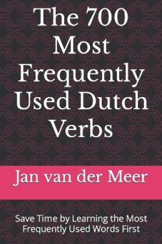 Cover of The 700 Most Frequently Used Dutch Verbs