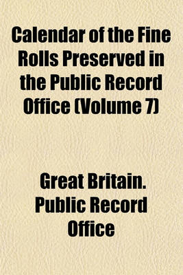 Book cover for Calendar of the Fine Rolls Preserved in the Public Record Office (Volume 7)