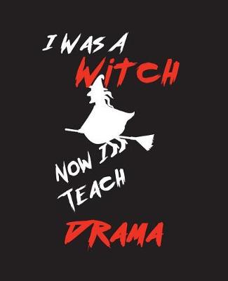 Book cover for I Was A Witch Now I Teach Drama