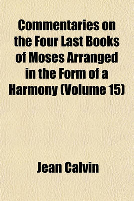 Book cover for Commentaries on the Four Last Books of Moses Arranged in the Form of a Harmony (Volume 15)