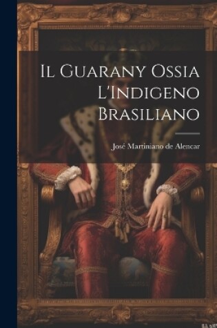 Cover of Il Guarany Ossia L'Indigeno Brasiliano