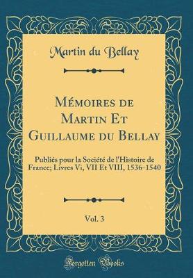 Book cover for Mémoires de Martin Et Guillaume Du Bellay, Vol. 3