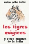 Book cover for Los tigres mágicos y otros cuentos de la India