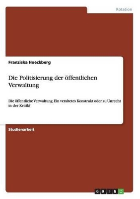 Book cover for Die Politisierung der oeffentlichen Verwaltung