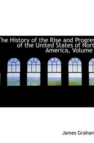 Cover of The History of the Rise and Progress of the United States of North America, Volume II