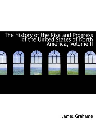Book cover for The History of the Rise and Progress of the United States of North America, Volume II